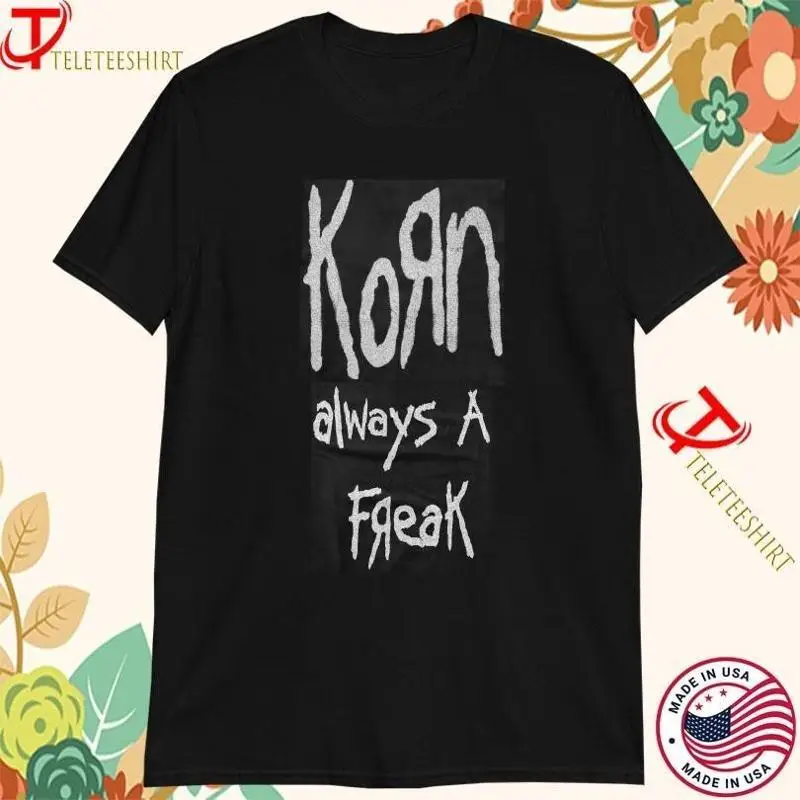 Korn Always A Freak T Shirts Sizes S To 5 Xl
