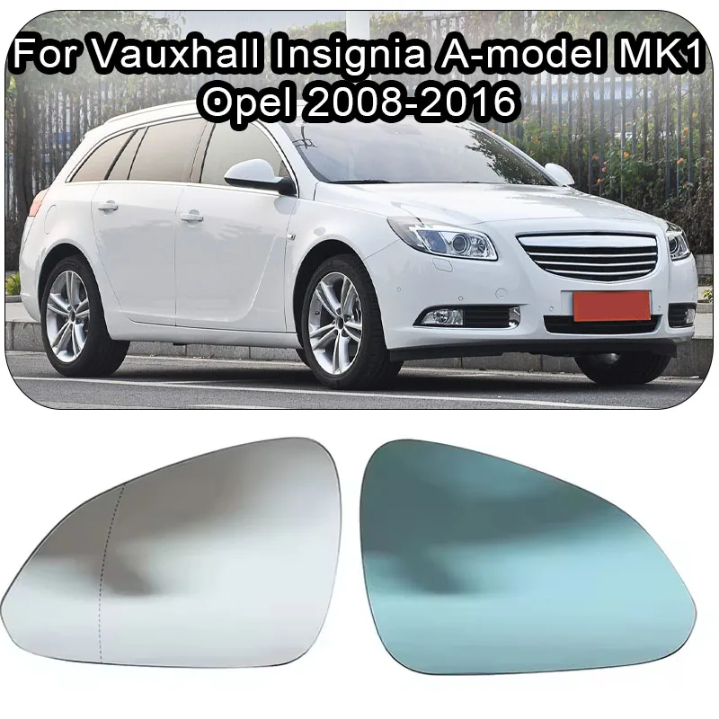 

For Vauxhall Insignia A-model MK1 Opel 2008 2009 2011 2012 2013 2014 2015 2016 Car Heated Mirror Glass