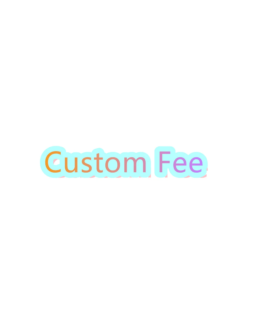 Customized Fee and shipping fee
