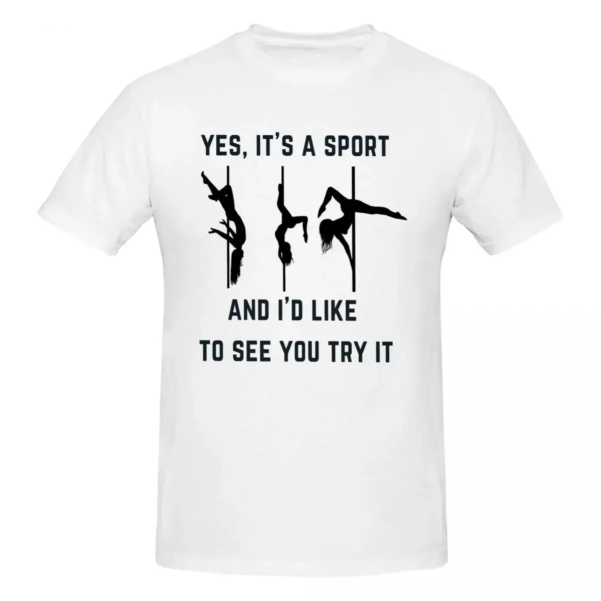 Yes, It's A Sport - Pole Dance Design 100% Cotton T-shirt Unisex Funny T Shirts Men Round Neck Short Sleeve S-6XL