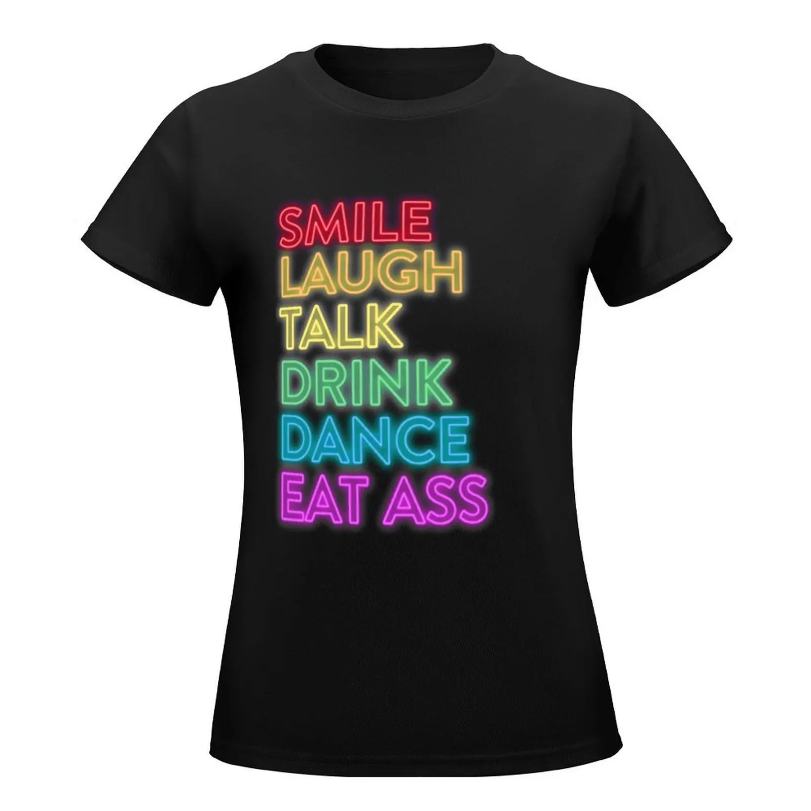 Smile Laugh Talk Drink Dance Eat Ass Rainbow T-Shirt tops anime clothes graphics t-shirt dress for Women graphic