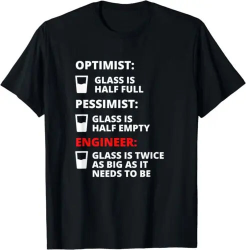 Engineer Half Full Glass - Funny Engineering Joke T-Shirt