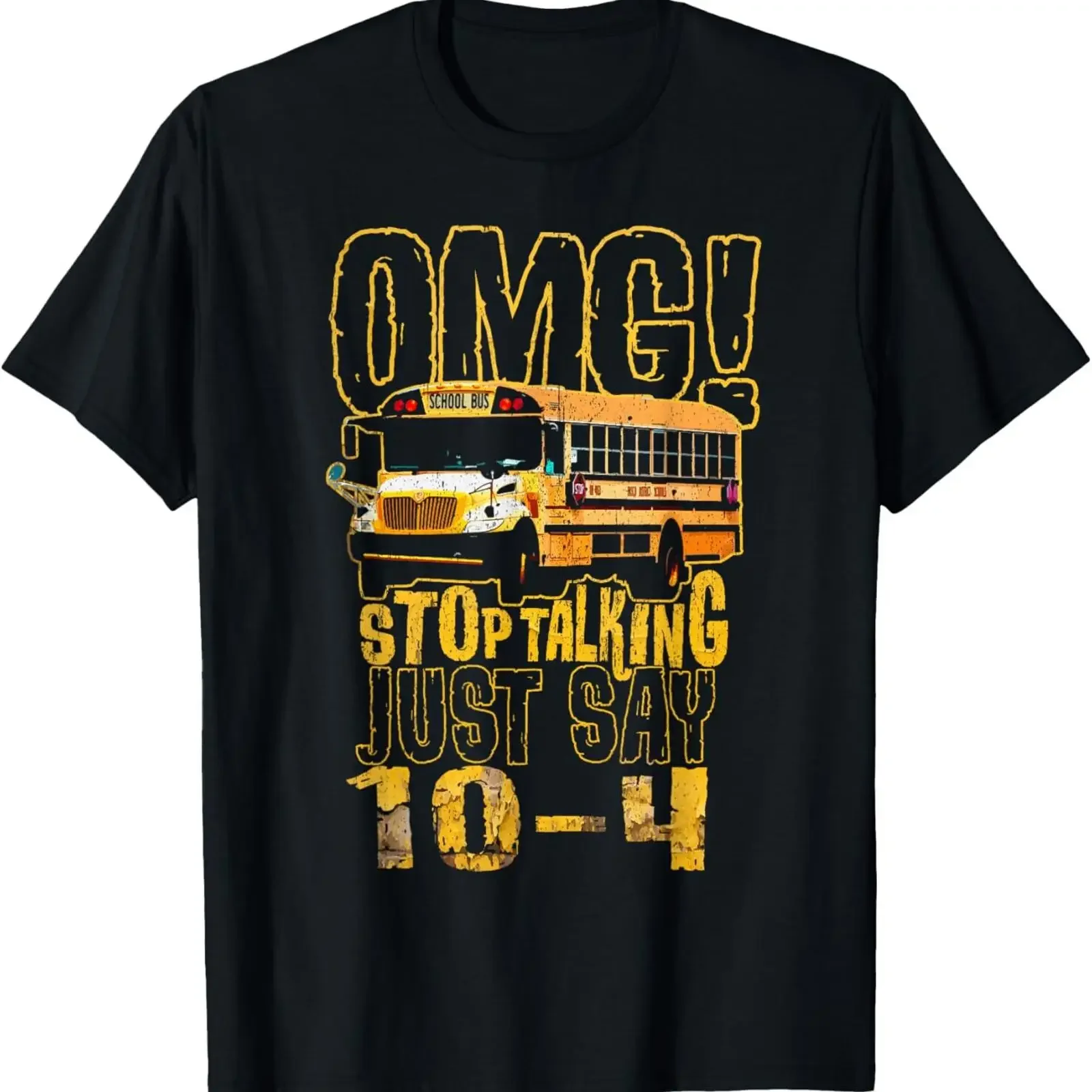 Funny School Bus Driver OMG Stop Talking Just Say 10 4 T Shirt vintage Washed Breathable graphic Casual Versatile Comfortable