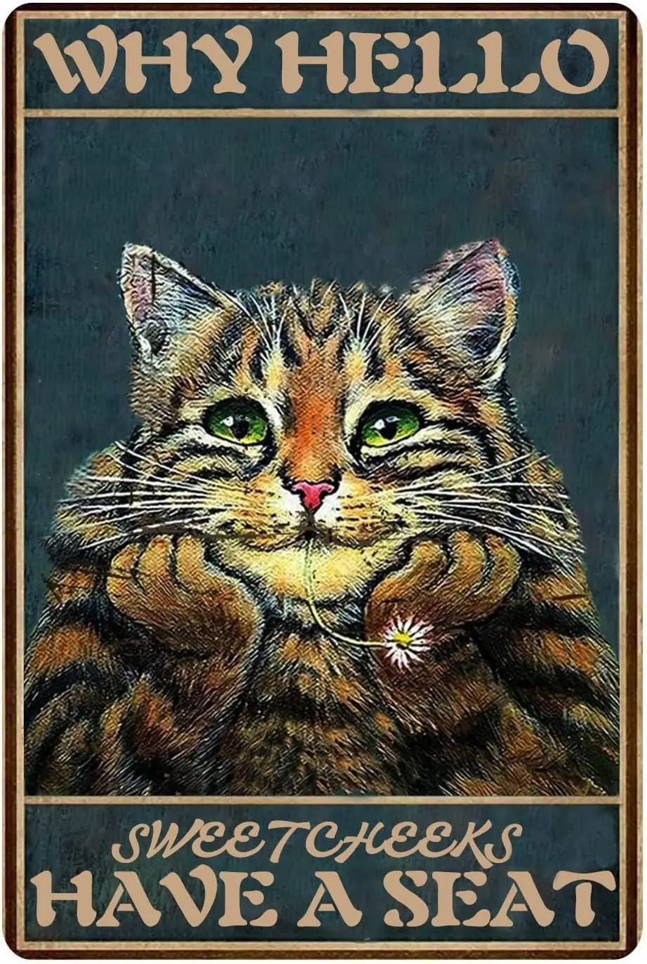 Metal Art Wall Decor for Living Room Why Hello Sweet Cheeks Have A Cat Tin Sign Vintage Garage Man Cave Retro Outdoor Street Alu