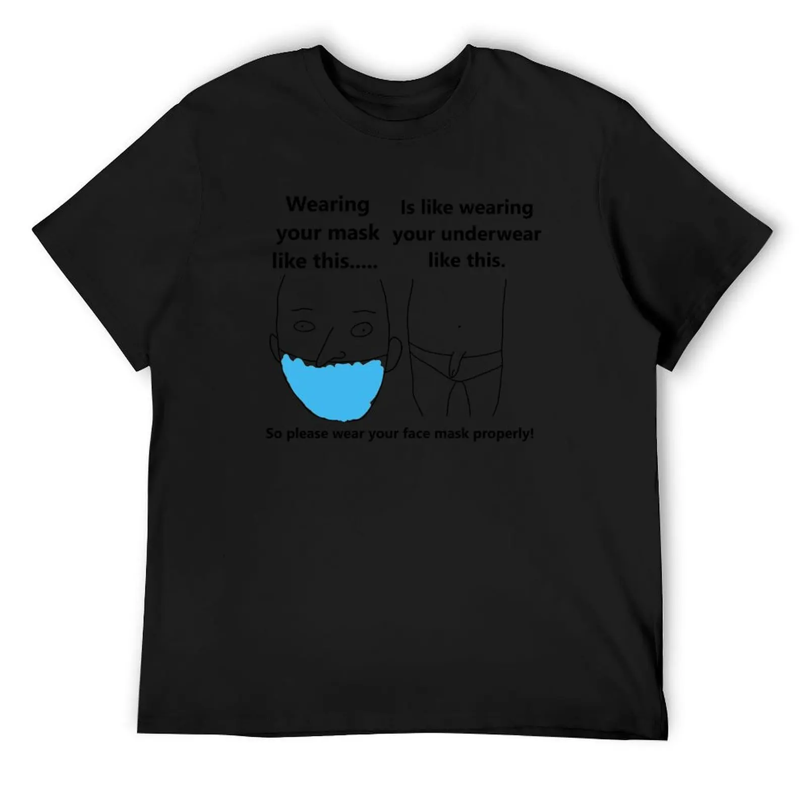 

Wear your mask properly meme T-Shirt kawaii clothes new gifts and t-shirts aesthetic clothes men clothing