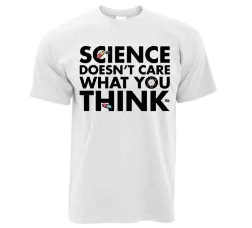 Наука не заботится о том, что вы думаете, футболка-Science T shirt