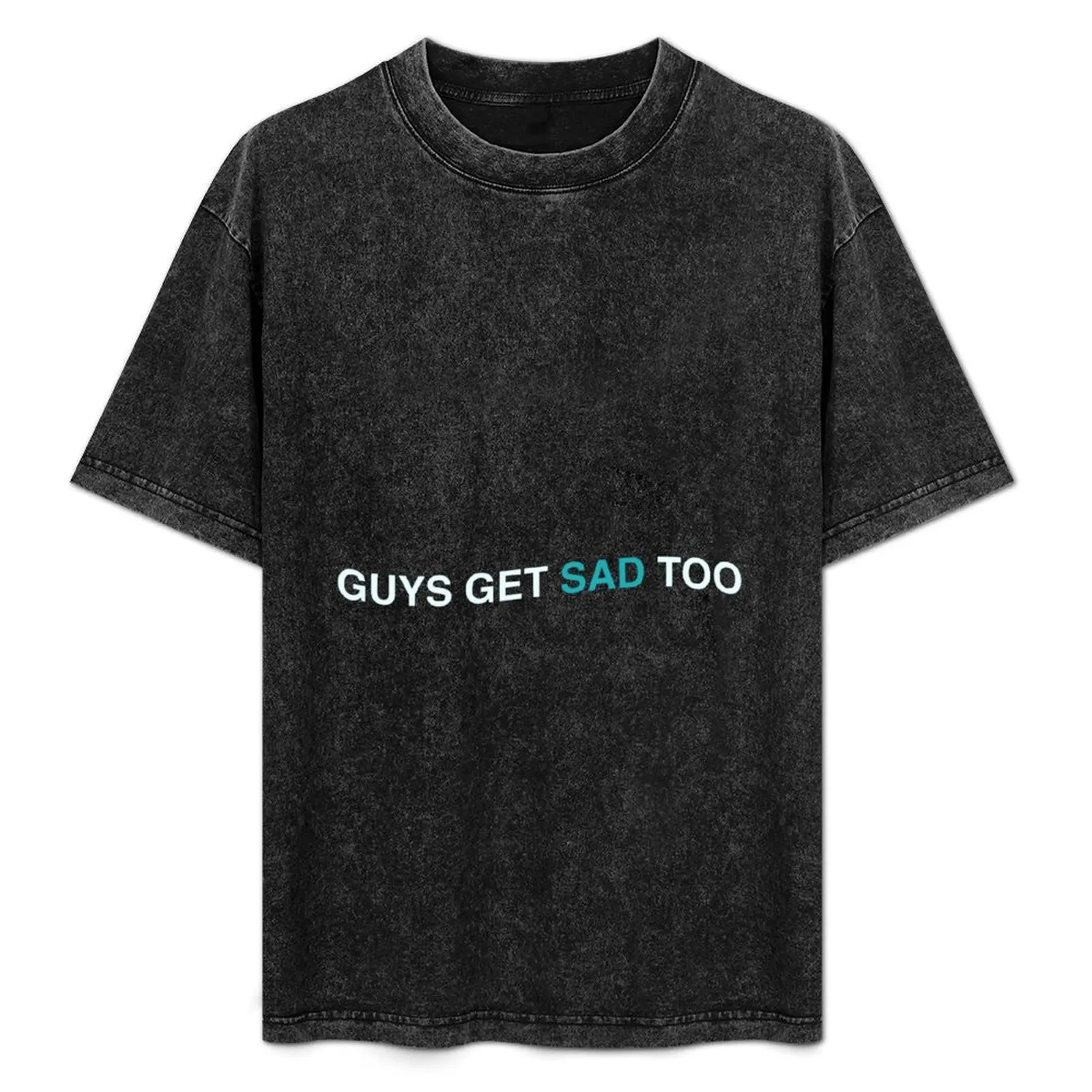 Guys get sad too T-Shirt Quick Dry Light Sports T-Shirt