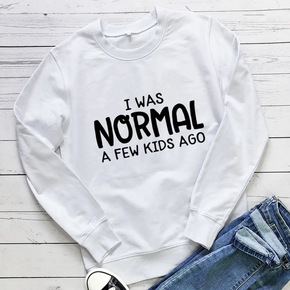 

I Was Normal A Few Kids Ago Mother's Day 100%Cotton Women's Sweatshirt Funny Spring Casual Long Sleeve Top Gift for Mom