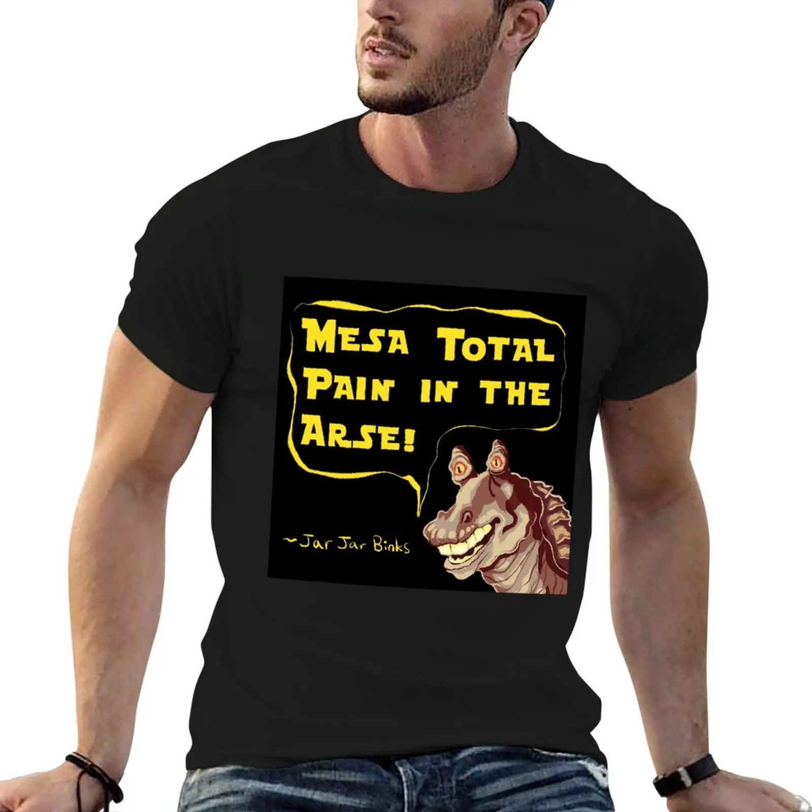 

Jar Jar Binks is a pain in the arse T-Shirt t shirts for man graphic funny t shirts for man cotton T-Shirt