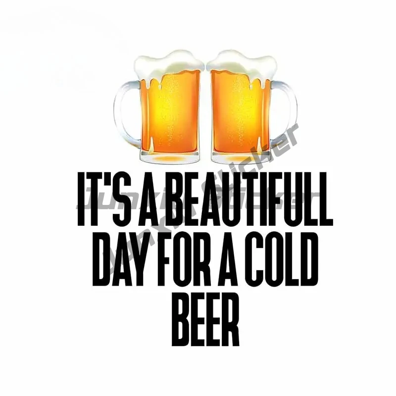 

For It's A Beautiful Day for A Cold Beer Car Stickers Fine Decal Car Accessories Refrigerator Decoration
