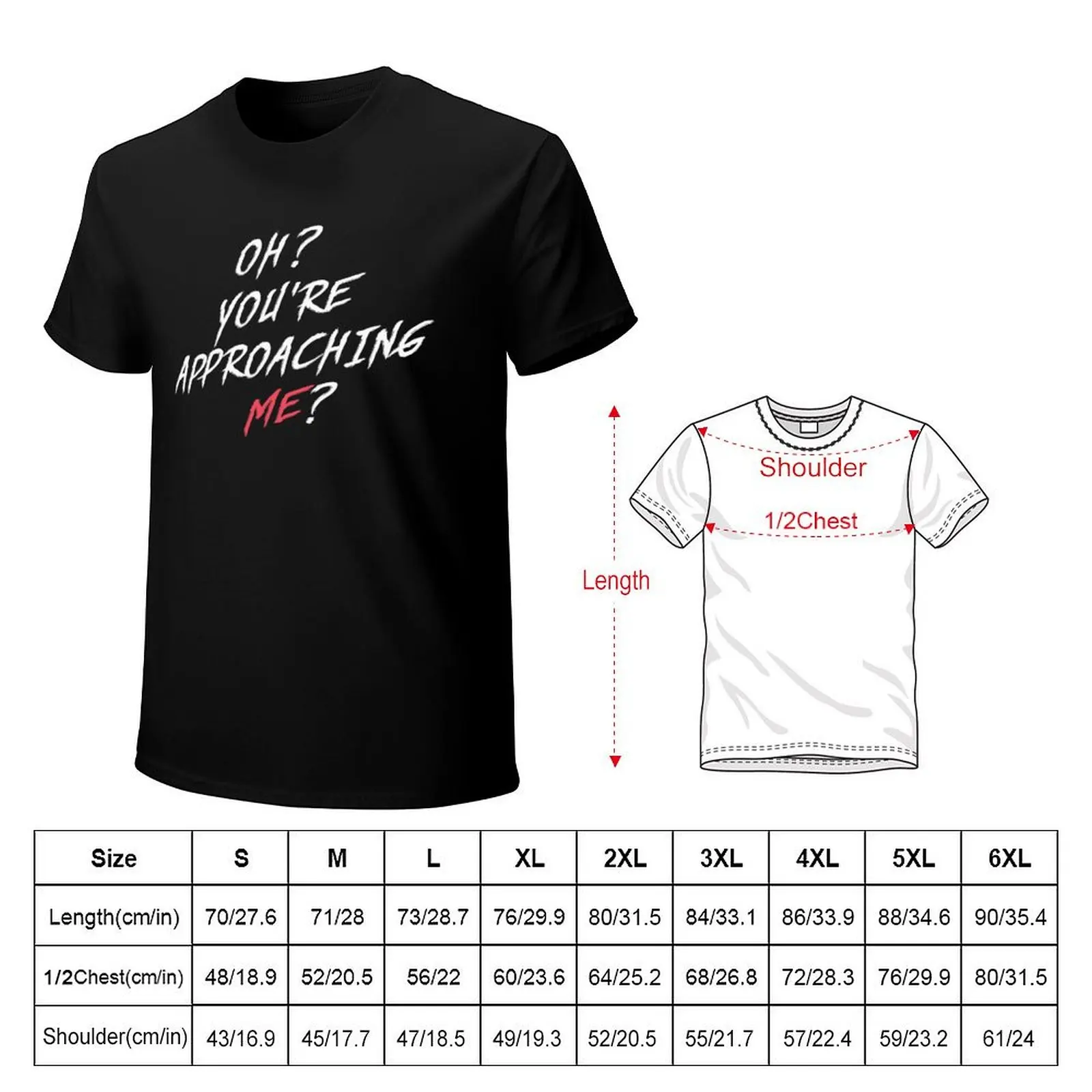 Oh? You're Approaching Me? T-Shirt heavyweights cute clothes tees summer top men workout shirt