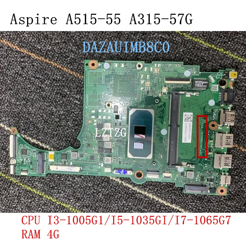 DAZAUIMB8C0 For Acer Aspire A515-55 A315-57G Laptop Motherboard CPU I3-1005G1 I5-1035G1 I7-1065G7 UMA RAM 4GB 100% Test OK