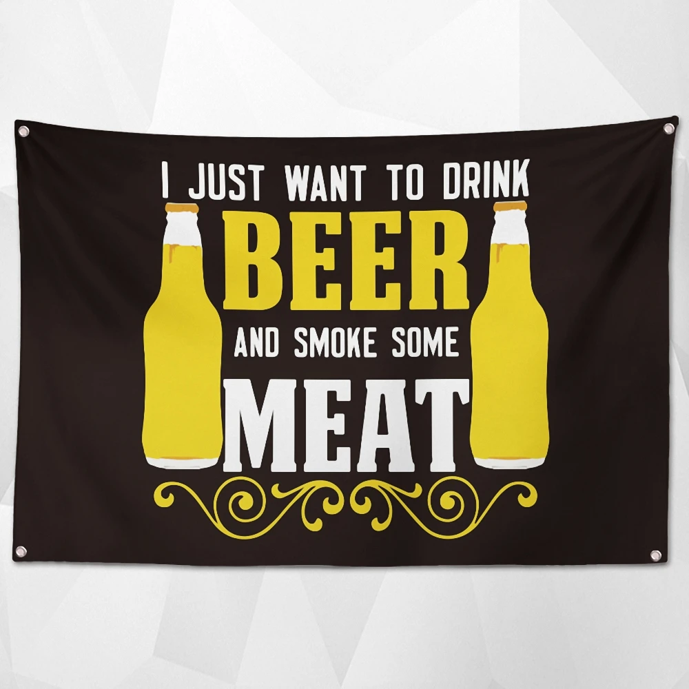 I JUST WANT TO DRINK BEER AND SMOKE SOME MEAT Banner Flag Canvas Painting Beer Festival Posters Bar Pub Club Man Cave Wall Decor