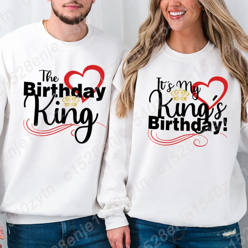 The Birthday King It's My King's Birthday Print Pullover His and Her Sweatshirts Matching Couple Valentine Birthday Wedding Tops