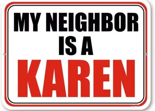 Metal Sign Plate Warning My Neighbor Is A Karen Novelty Wall Gate Art Tin Funny