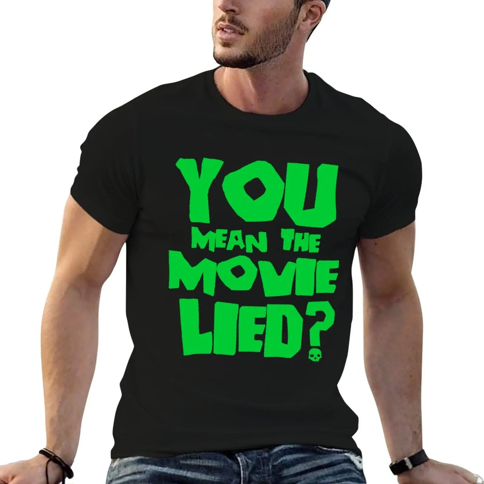 

You mean the movie lied T-Shirt cotton t shirt pack t shirts for man graphic vintage T-Shirt