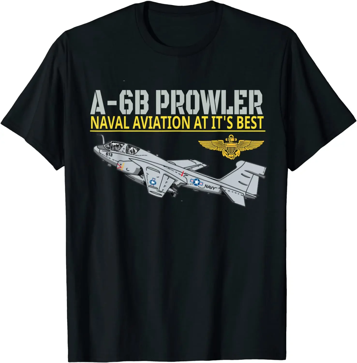 The A-6B Prowler In Action.Naval Aviation At Its Best. Men T-Shirt Short Sleeve Casual 100% Cotton O-Neck Summer Shirt