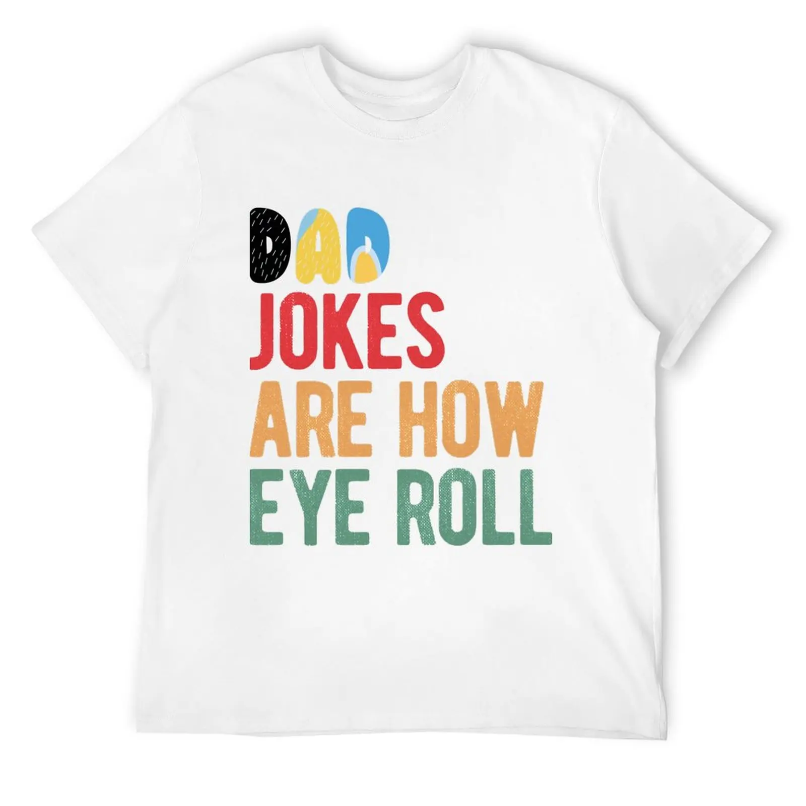 

Dad Jokes Are How Eye Roll Funny Bluey-Dad Jokes Day T-Shirt hippie clothes man t shirt plain t shirts men