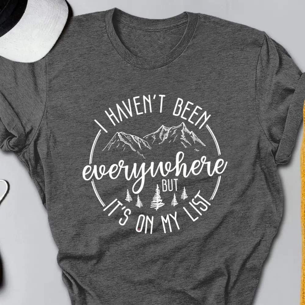 I Haven'T Been Everywhere But Its On My List World Traveling T Shirt Vacation Adventure Lover Funny Traveler