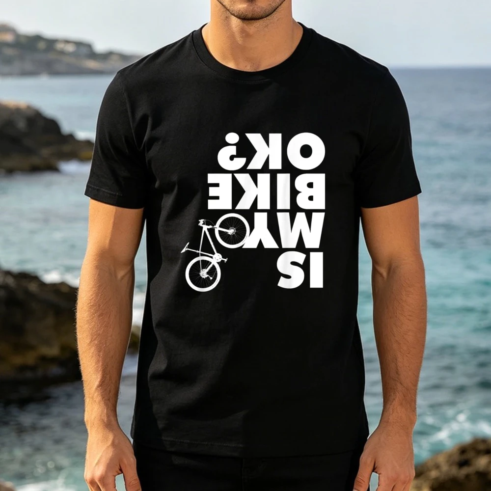 My Bike Is Ok Reverse Typography Graphic Tee Funny Cycling Slogan Unisex Casual Shirt High Quality Cotton Short-sleeve Tshirt
