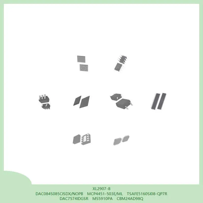 XL2907-8 DAC084S085CISDX/NOPB MCP4451-503E/ML TSAFE5160SI08-QP7R DAC7574IDGSR MS5910PA CBM24AD98Q