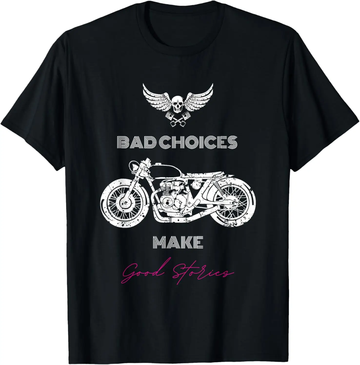 

Bad Choices Make Good Stories Quote with Antique Motorcycle T-Shirt