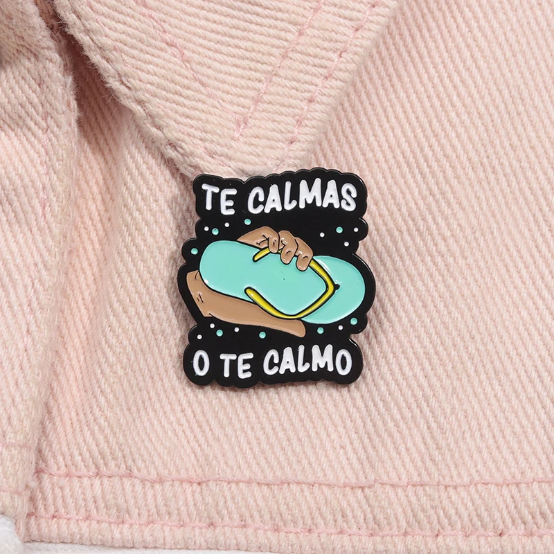 Funny Spanish Mom Humor Joke Brooch Te Calmas O Te Calmas Enamel Pins Decor Lapel Backpack Badge Jewelry Gift for Women Mother