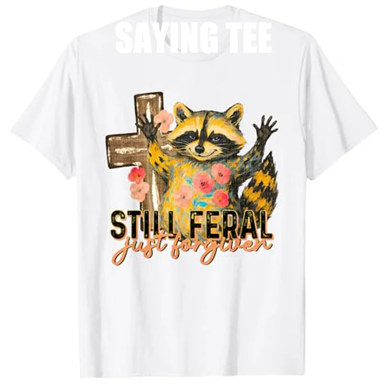 

Still Feral Just Forgiven Funny Christian Raccoon Faith T-Shirt Women's Fashion Floral Print Graphic Saying Tee Y2k Novelty Gift