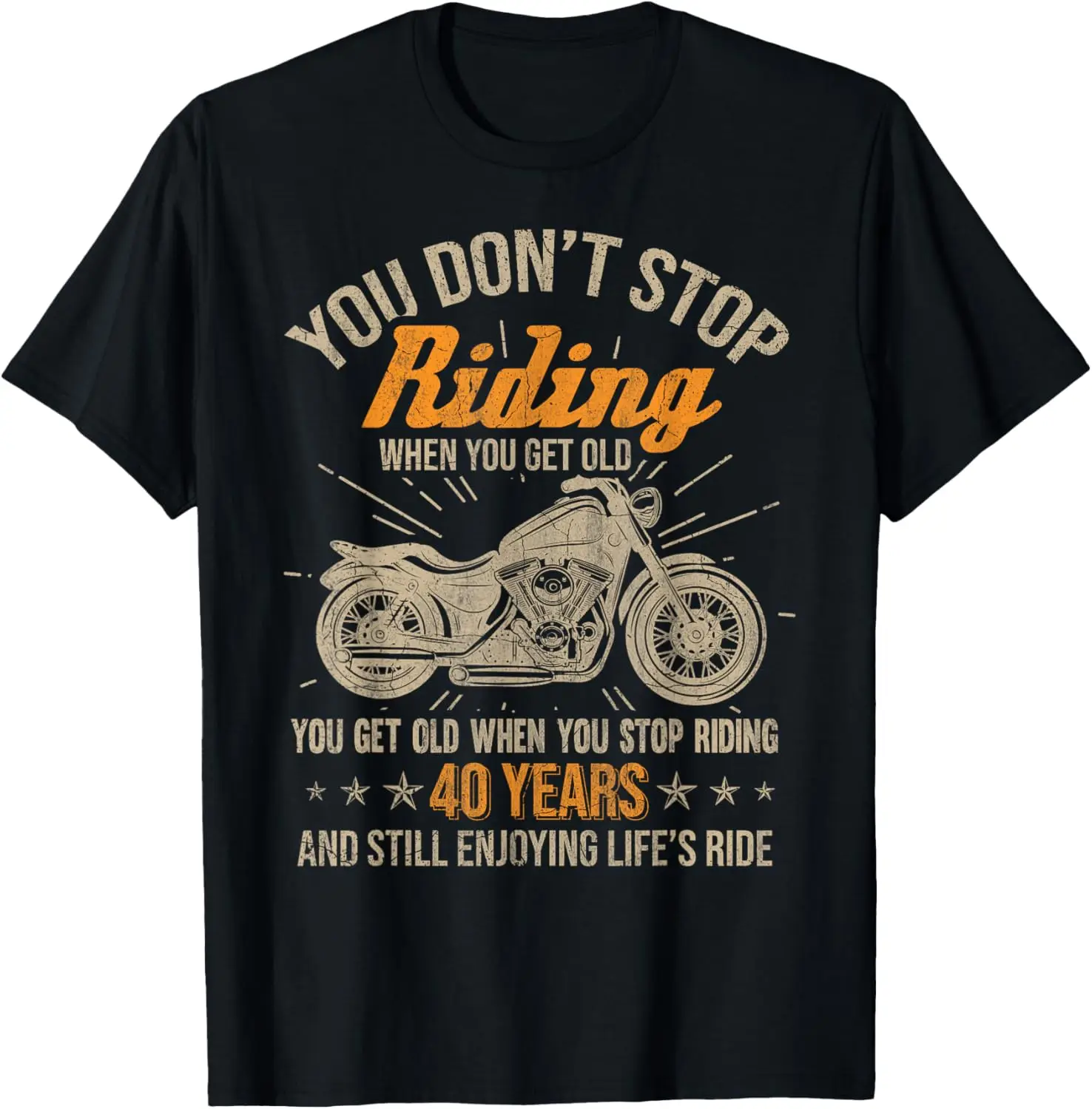 

Don't Stop Riding When You Get Old Motorcycle 40th Birthday T-Shirt
