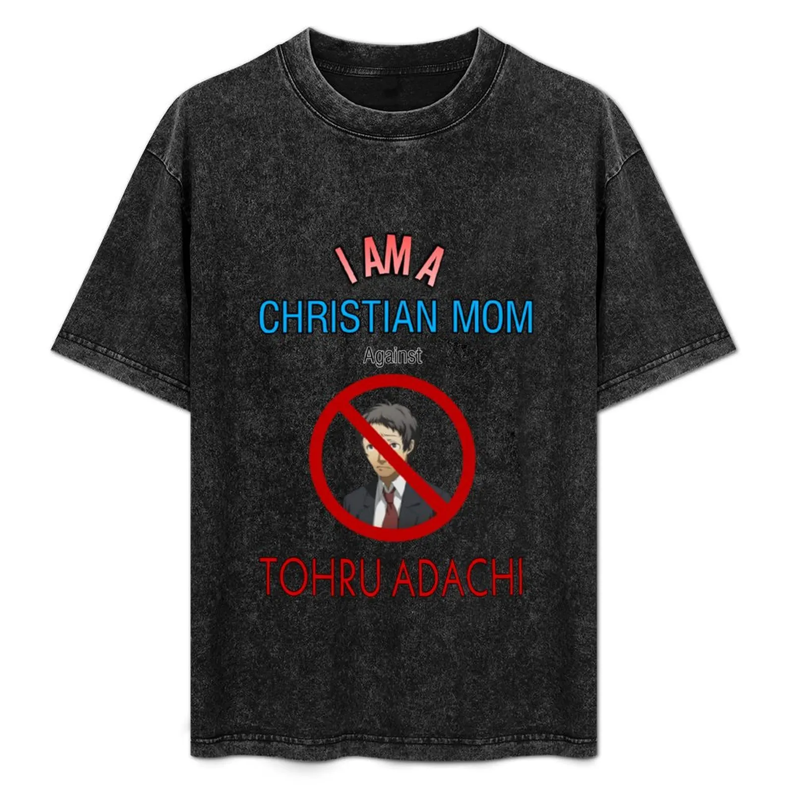 Christian Moms against Tohru Adachi T-Shirt plus size tops vintage clothes anime figures fitted t shirts for men