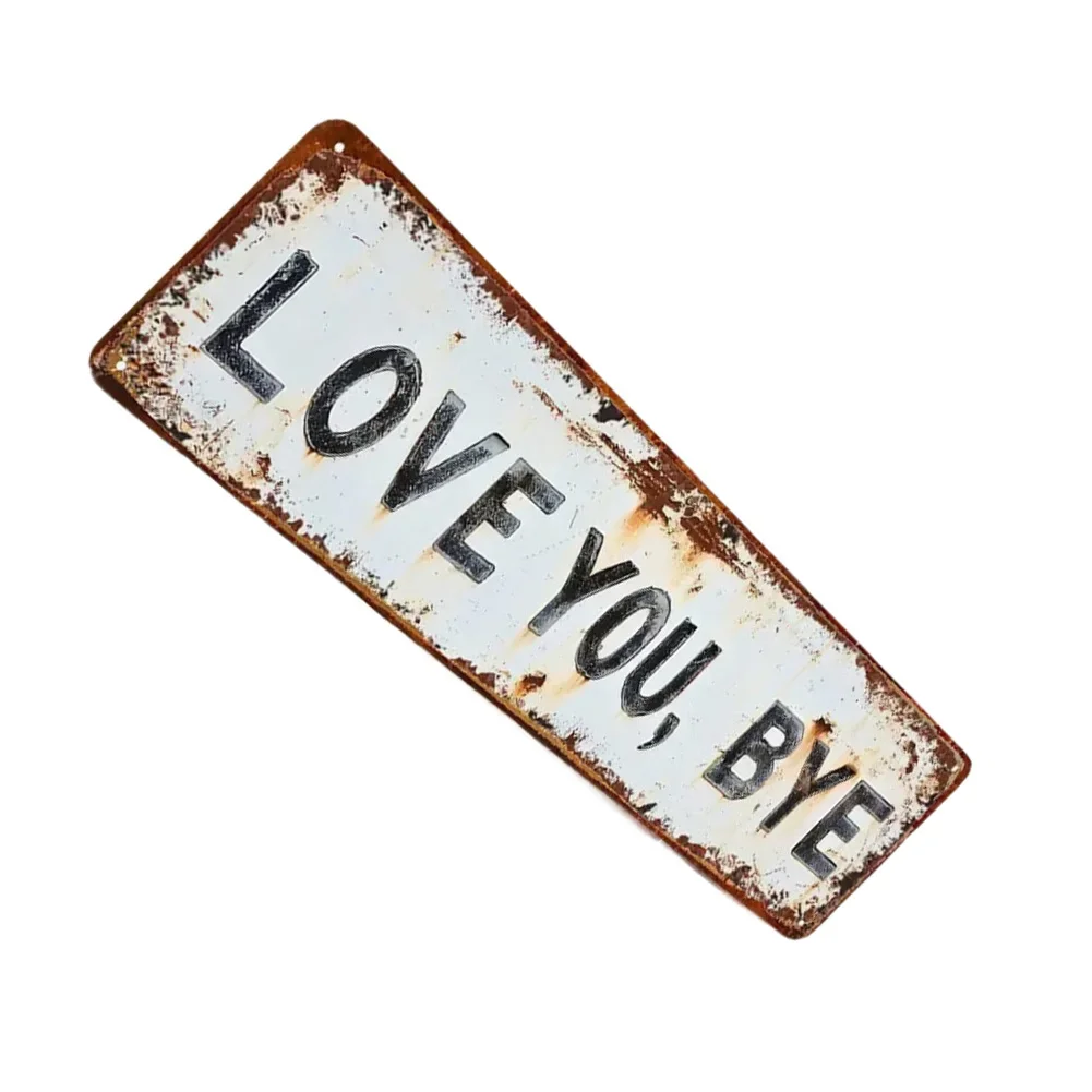Vintage Love You Goodbye Metal Sign 10x40cm Tin Wall Art for Men Bar Garage Pub For Man For Cave Decor with Pre Drilled Holes