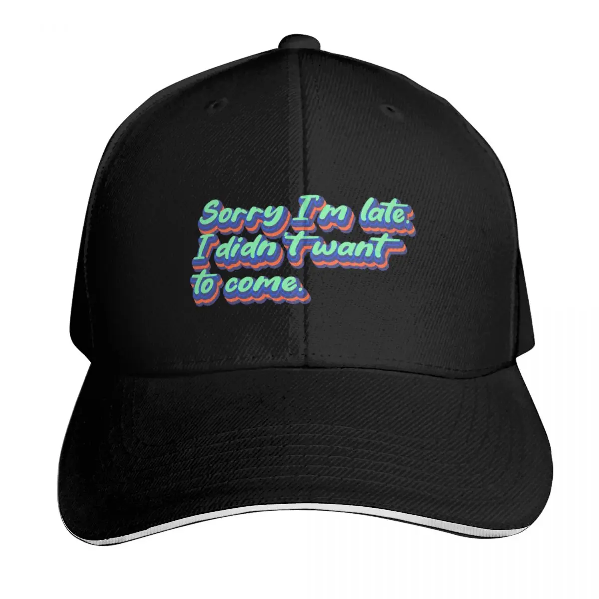 Sorry I'm late. I didn't want to come. Baseball Cap Adjustable Buckle Closure Moisture Wicking Quick Dry Curved Brim Classic Fit