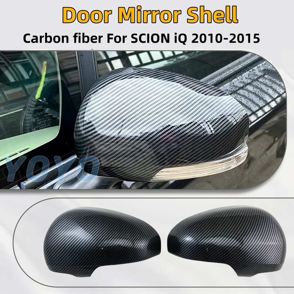 

For Scion iQ 2010 2011 2012 2013 2014 2015 Gloss Carbon Side Door Mirror Covers Trim Car Rearview Mirror Shell Accessories