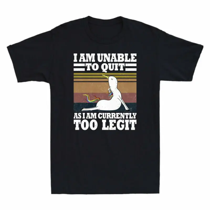 I Am Unable To Quit As I Am Currently Too Legit Funny Unicorn Vintage Men's Tee