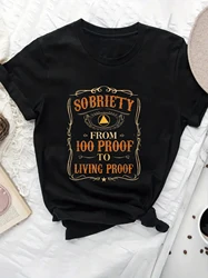 2024 Sobriety From 100 Proof To Living Proof Sober Life Recovery T-Shirt New Summer Round Neck Casual Comfortable Top