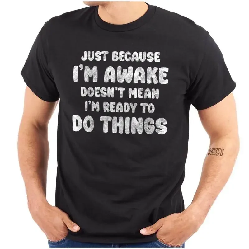Funny I M Awake Not Ready To Do Things Joke Womens Or Mens Crewneck T Shirt
