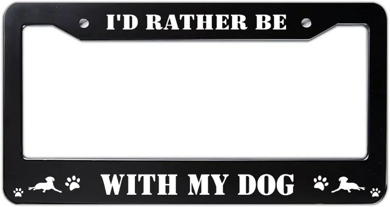 I'd Rather Be with My Dog Aluminum License Plate Frame Cute Dog Applicable to US Standard Car Tag Frame for Women Men 6x12 Inch