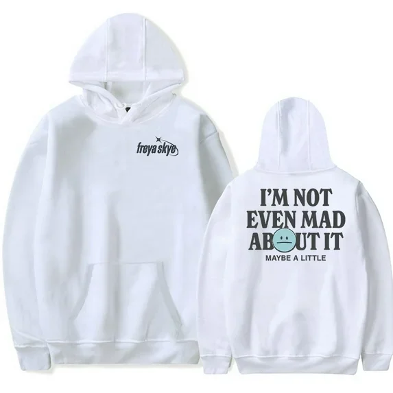 Freya Skye Not Even Mad About It Merch Hoodie Sweatshirt Streetwear Unisex Winter & Frühling Lässige Mode Pullover