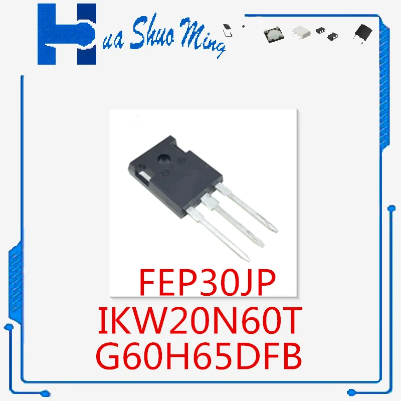 10Pcs/Lot G60H65DFB STGWA60H65DFB IKW20N60T K20N60 K20T60 FEP30JP  FEP30 FEP30JP-E3/45 TO-247