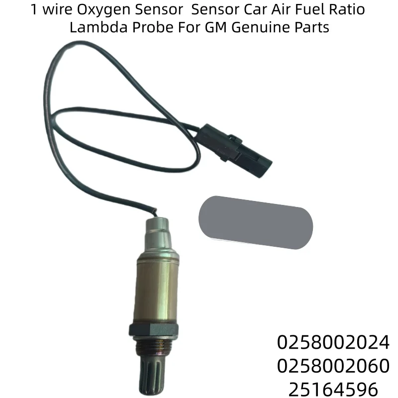 

1 wire Oxygen Sensor Sensor Car Air Fuel Ratio Lambda Probe For GM Genuine Parts 0258002024 0258002060 25164596