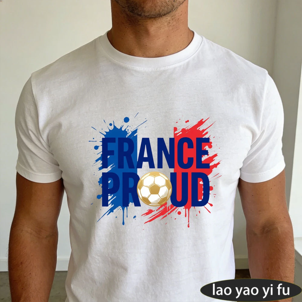 France Proud National Soccer Graphic TShirt Men Summer Cotton Short Sleeve Casual Fashion T-shirt Unisex Gift for Football Fans