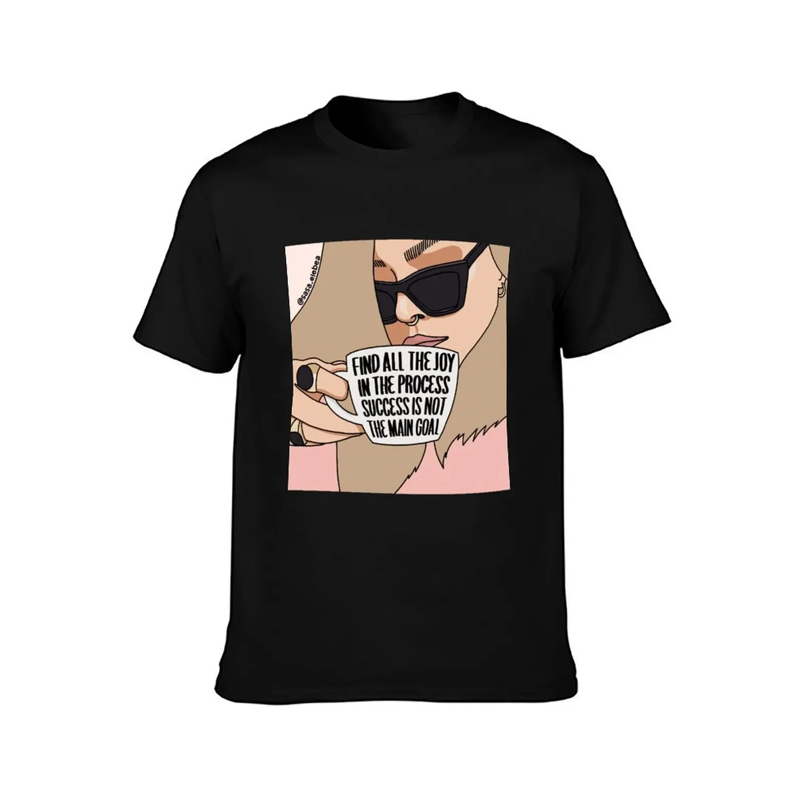 Find all the joy in the process by Sasa Elebea T-Shirt Casual Loose Fit Short Sleeve T-Shirt