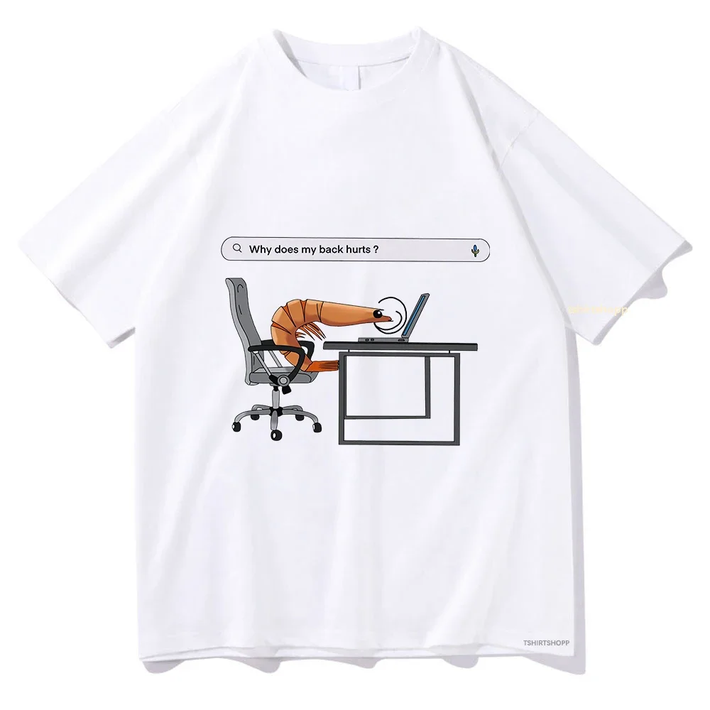 Why Does My Back Hurts Funny Shrimp T Shirts women Tshirt Unisex Cotton Clothing Vintage Summer High Quality Tops