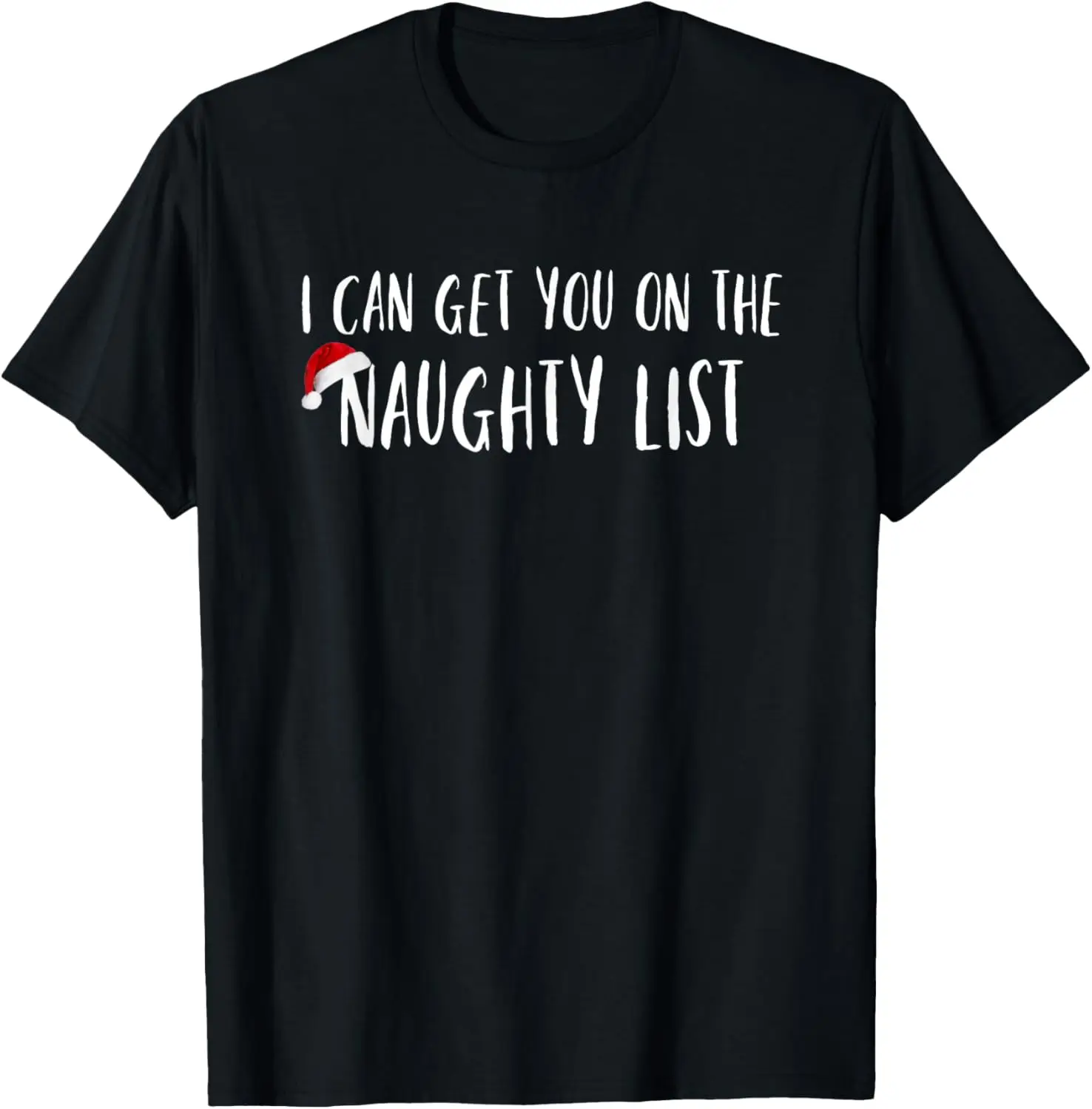 

Funny Christmas I Can Get You on the Naughty List T-Shirt
