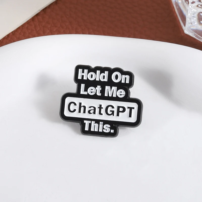 عقد على اسمحوا لي Chatgpt هذا بروش المينا دبابيس مضحك الفكاهة يقتبس دبابيس الديكور ظهره التلبيب شارات مجوهرات أصدقاء هدية