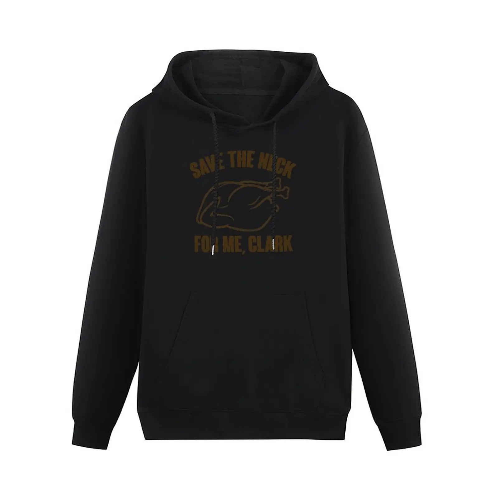 Save The Neck For Me, Clark Pullover Hoodie men's sweat-shirt autumn clothes hoodie graphic