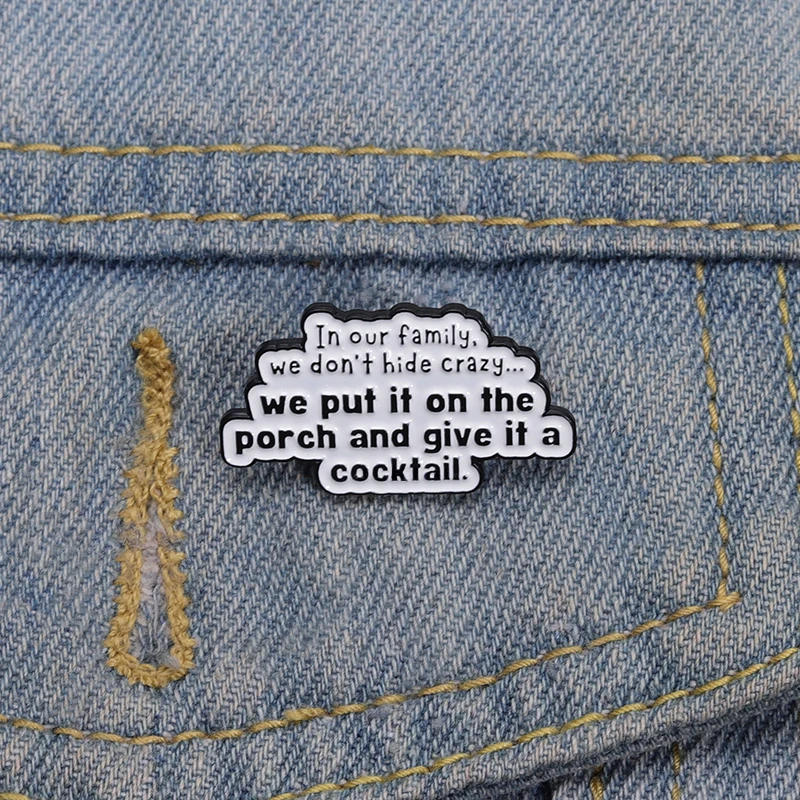 Creative Saying Enamel Pins Custom In Our Family We Don't Hide Crazy Brooches Lapel Badges Jewelry Gift for Friends