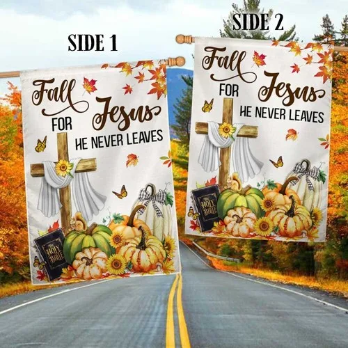 Fall Flag Fall For Jesus He Never Leaves Thanksgiving Flag Graden Flag UUI GGX