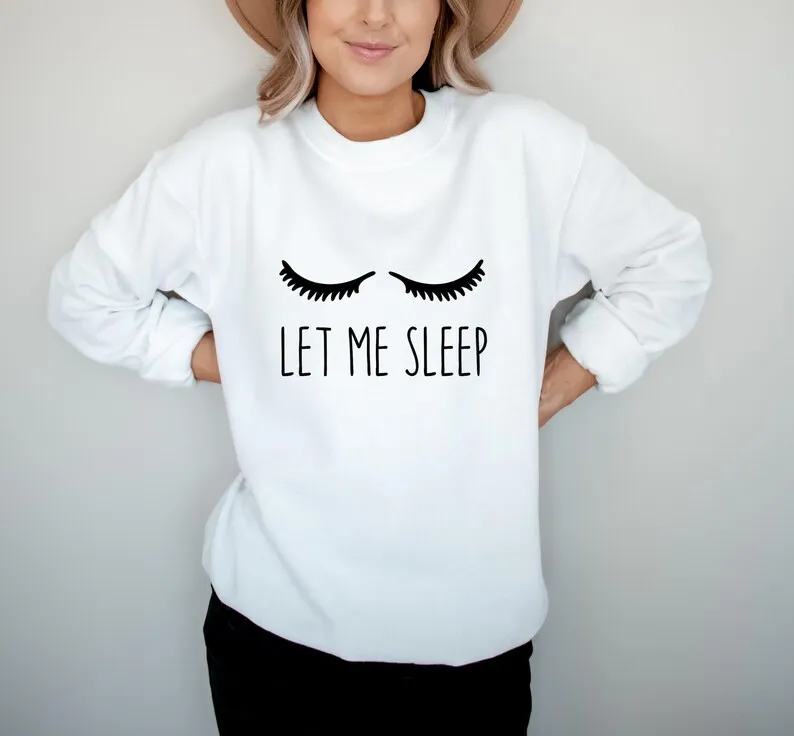 Skuggnas Let Me Sleep Funny Graphic Cotton Sweatshirt Eyelash Jumper Not A Morning Person Casual Tops Funny Graphic Outfit