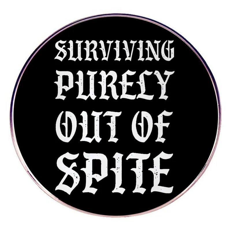 Surviving Purely Out of Spite Enamel Pins Lapel Badge Brooch Decoration Jewelry